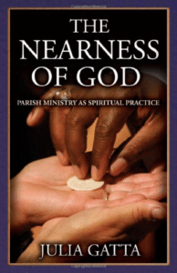 Julia Gatta – “The Nearness of God: Parish Ministry as Spiritual Practice”